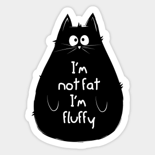 I'm not fat, I'm fluffy Sticker